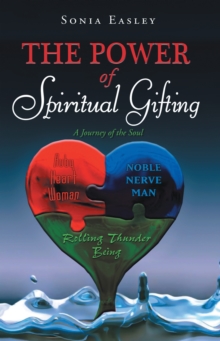 The Power of Spiritual Gifting : A Journey of the Soul