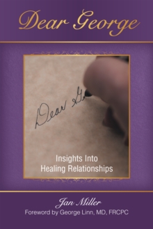 Dear George : Insights into Healing Relationships