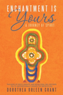 Enchantment Is Yours : A Journey of Spirit