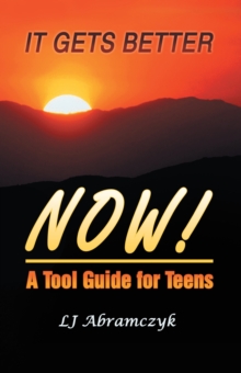 It Gets Better Now! : A Tool Guide for Teens