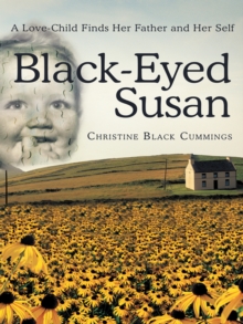 Black-Eyed Susan : A Love-Child Finds Her Father and Her Self