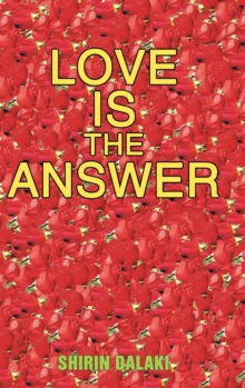 Love Is the Answer : Living in Abundant Heart