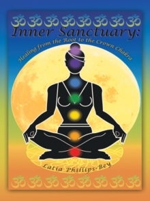 Inner Sanctuary: Healing from the Root to the Crown Chakra