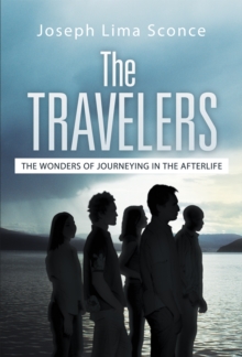 The Travelers : The Wonders of Journeying in the Afterlife