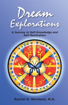 Dream Explorations : A Journey in Self-Knowledge and Self-Realization