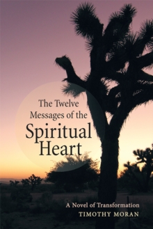 The Twelve Messages of the Spiritual Heart : A Novel of Transformation