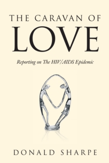 The Caravan of Love : Reporting on the Hiv/Aids Epidemic