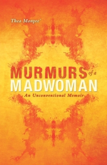 Murmurs of a Madwoman : An Unconventional Memoir