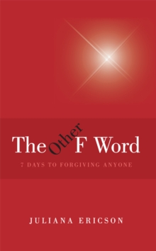 The Other F Word : 7 Days to Forgiving Anyone