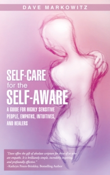 Self-Care for  the Self-Aware : A Guide for Highly Sensitive People, Empaths, Intuitives, and Healers