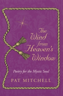 The Wind from Heaven's Window : Poetry for the Mystic Soul