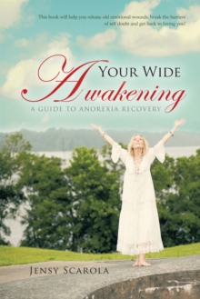 Your Wide Awakening : A Guide to Anorexia Recovery