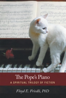 The Pope's Piano : A Spiritual Trilogy of Fiction