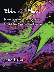 Ebbs and Flows : In the Vastness of My Mind, I Fight My Ego for the Space