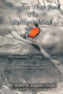 Thoughts That Feed the Resilient Mind : Affirmations, Thoughts to Stay Resilient