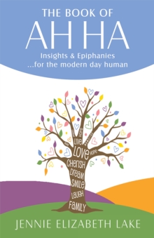 The Book of Ah Ha : Insights & Epiphanies ...For the Modern Day Human