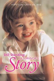 Still Standing; a Survivor'S Story