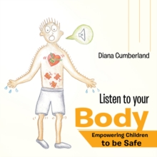 Listen to Your Body : Empowering Children to Be Safe