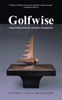 Golfwise : Temperament Strategy and Game Management