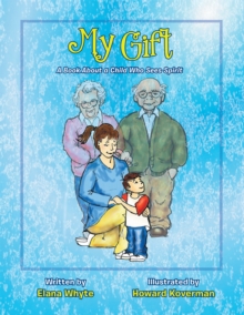 My Gift : A Book About a Child Who Sees Spirit