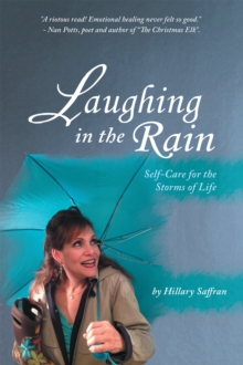 Laughing in the Rain : Self-Care for the Storms of Life