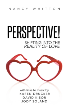 Perspective! : Shifting into the Reality of Love