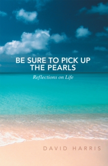 Be Sure to Pick up the Pearls : Reflections on Life