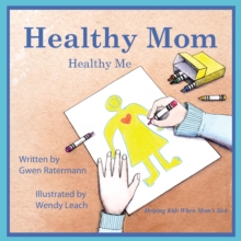 Healthy Mom Healthy Me : Helping Kids When Mom's Sick