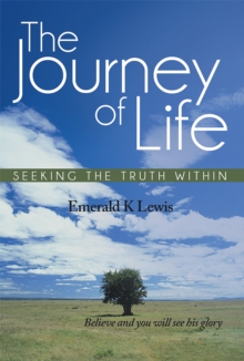 The Journey of Life : Seeking the Truth Within