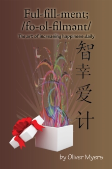 Fulfillment; : The Art of Increasing Happiness Daily