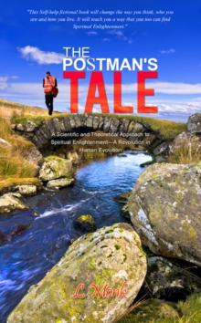 The Postman's Tale : A Scientific and Theoretical Approach to Spiritual Enlightenment-A Revolution in Human Evolution