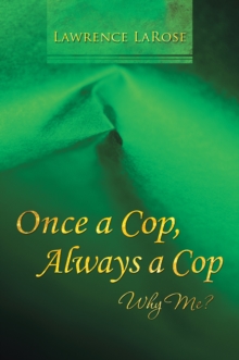 Once a Cop, Always a Cop : Why Me?