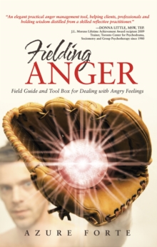 Fielding Anger : Field Guide and Tool Box for Dealing with Angry Feelings