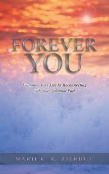 Forever You : Empower Your Life by Reconnecting with Your Spiritual Path