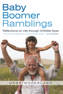 Baby Boomer Ramblings : Reflections on Life Through Childlike Eyes