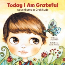 Today I Am Grateful : Adventures in Gratitude