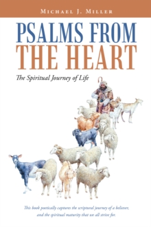 Psalms from the Heart : The Spiritual Journey of Life