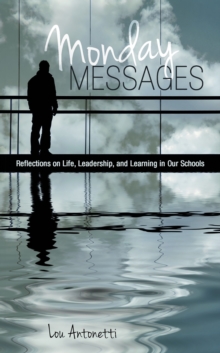 Monday Messages : Reflections on Life, Leadership, and Learning in Our Schools