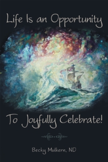 Life Is an Opportunity : To Joyfully Celebrate!