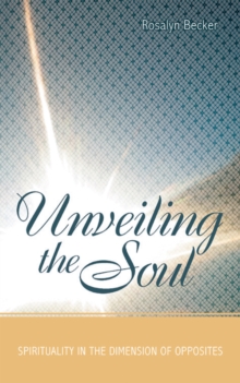 Unveiling the Soul : Spirituality in the Dimension of Opposites