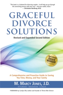 Graceful Divorce Solutions : A Comprehensive and Proactive Guide to Saving You Time, Money, and Your Sanity