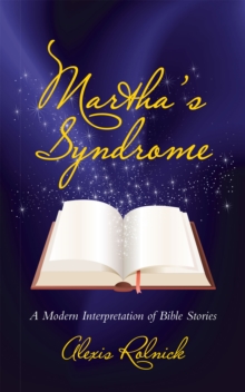 Martha'S Syndrome : A Modern Interpretation of Bible Stories