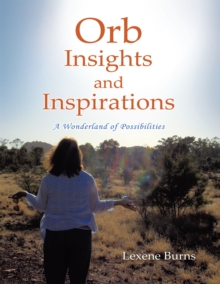 Orb Insights and Inspirations : A Wonderland of Possibilities