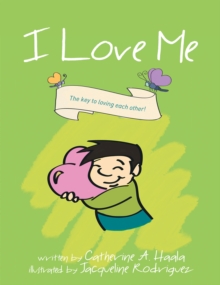 I Love Me : The Key to Loving Each Other!