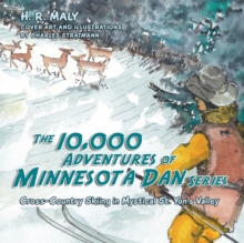 The 10,000 Adventures of Minnesota Dan Series : Cross-Country Skiing in Mystical St. Yon's Valley