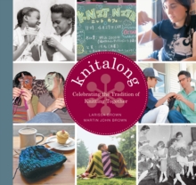 Knitalong : Celebrating the Tradition of Knitting Together