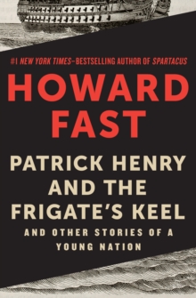 Patrick Henry and the Frigate's Keel : And Other Stories of a Young Nation