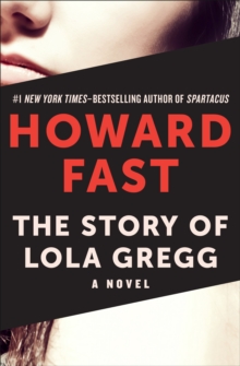 The Story of Lola Gregg : A Novel