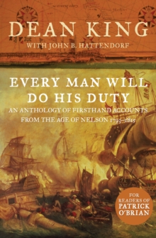 Every Man Will Do His Duty : An Anthology of Firsthand Accounts from the Age of Nelson 1793-1815