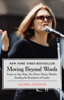 Moving Beyond Words : Essays on Age, Rage, Sex, Power, Money, Muscles: Breaking the Boundaries of Gender